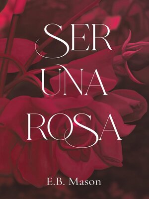 cover image of Ser Una Rosa